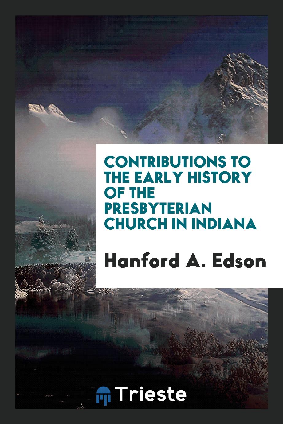 Contributions to the Early History of the Presbyterian Church in Indiana