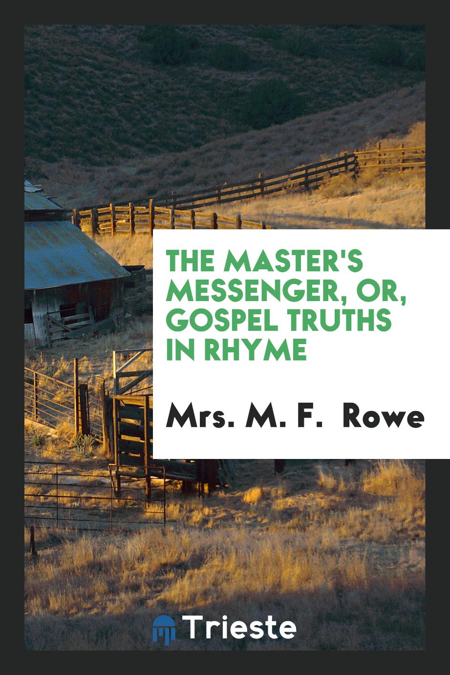 The Master's Messenger, or, Gospel Truths in Rhyme