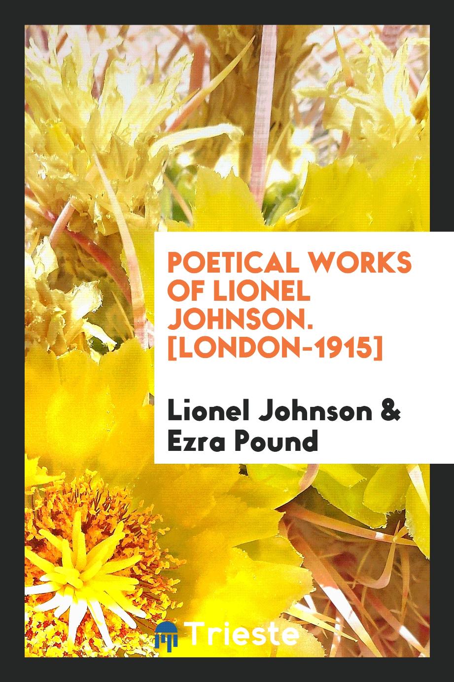 Poetical Works of Lionel Johnson. [London-1915]