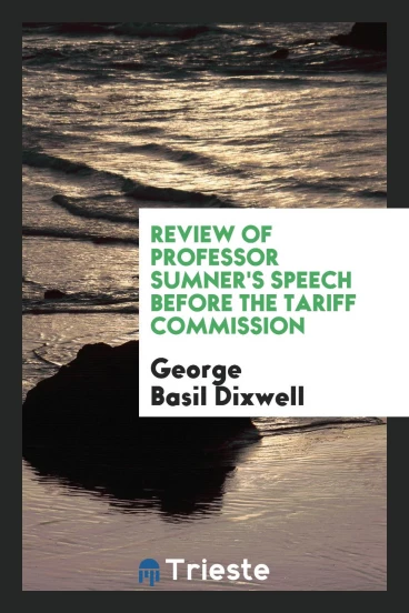 Review of Professor Sumner's speech before the tariff commission