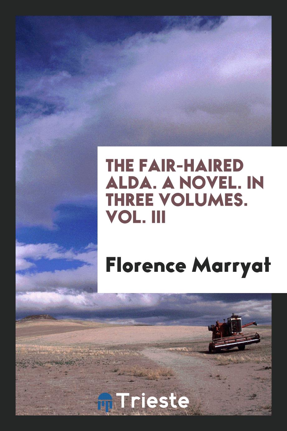 The Fair-Haired Alda. A Novel. In Three Volumes. Vol. III