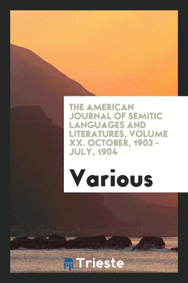 The American Journal of Semitic Languages and Literatures, Volume XX. October, 1903 - July, 1904
