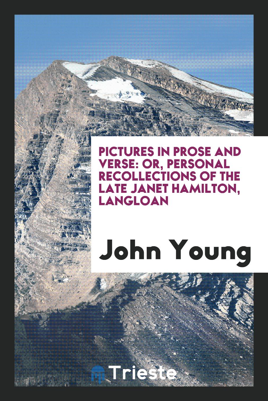 Pictures in Prose and Verse: Or, Personal Recollections of the Late Janet Hamilton, Langloan