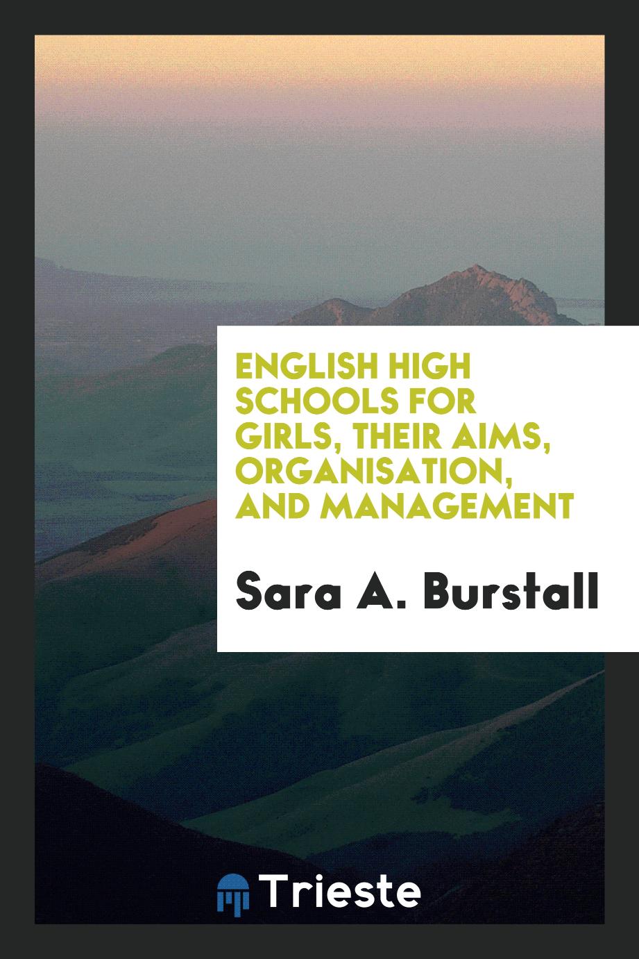 English high schools for girls, their aims, organisation, and management