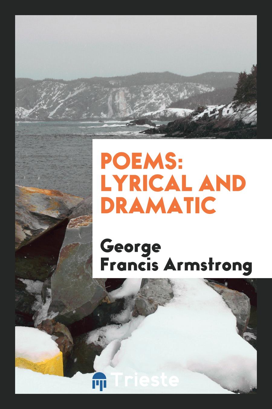 Poems: Lyrical and Dramatic