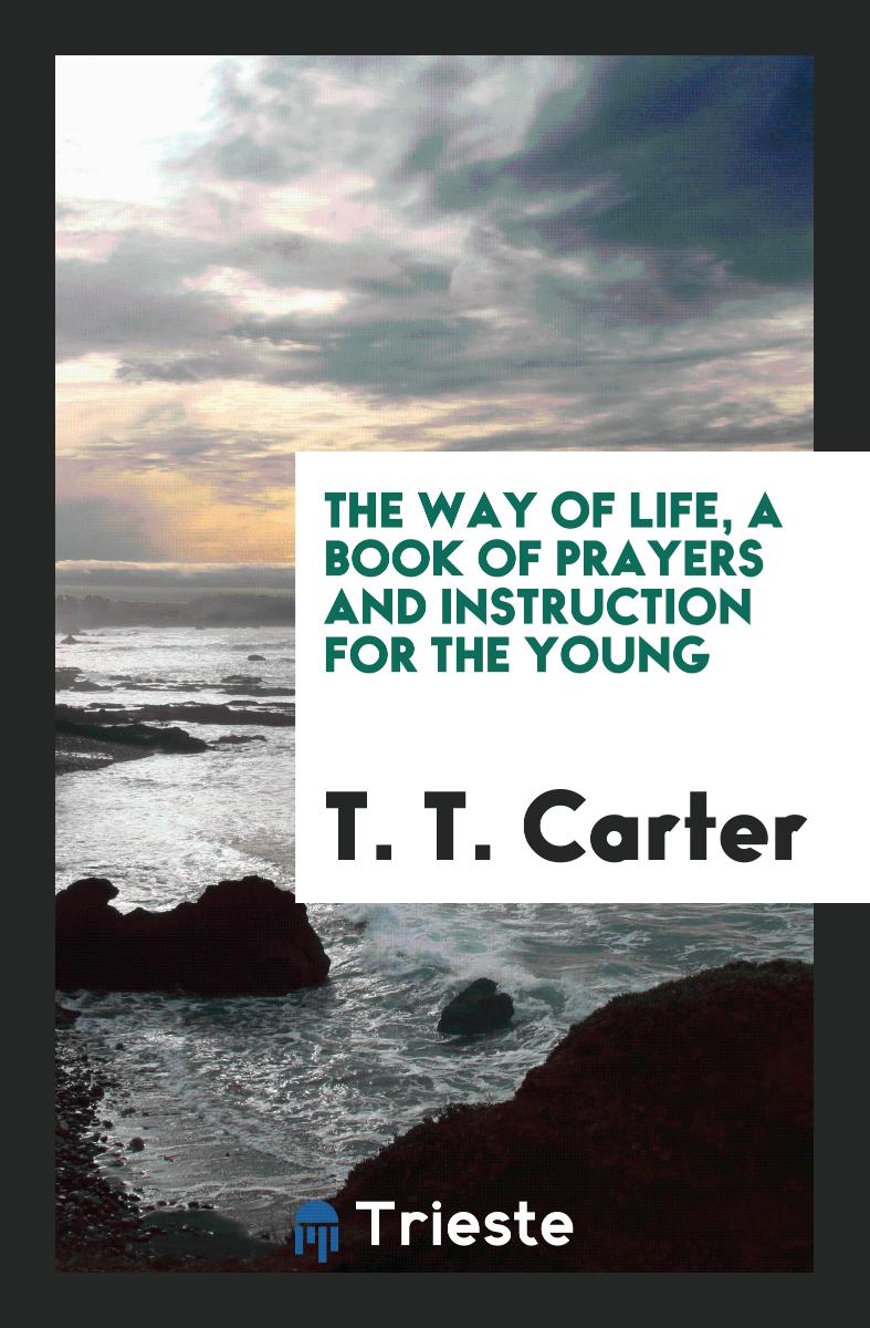 The Way of Life, a Book of Prayers and Instruction for the Young