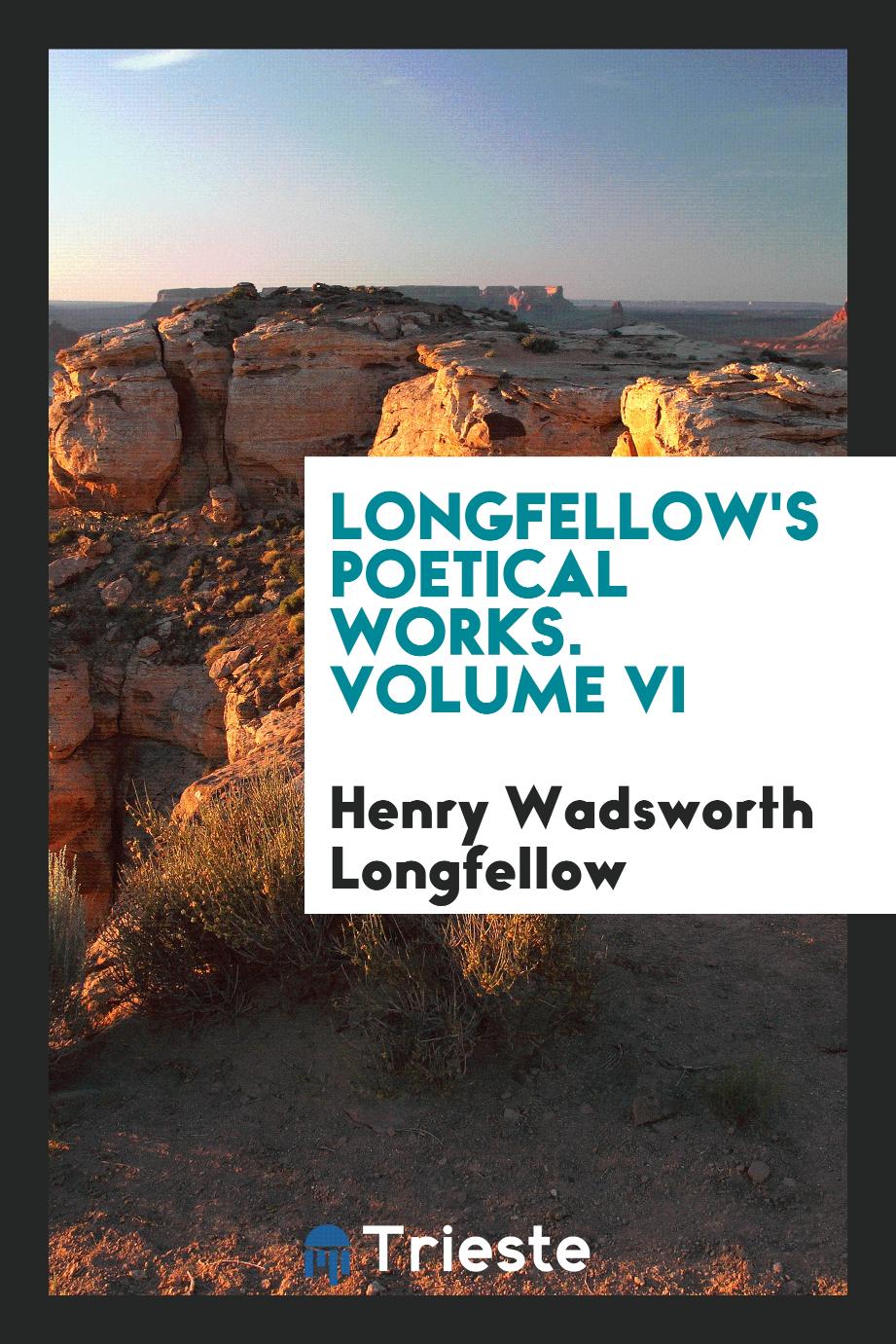 Longfellow's poetical works. Volume VI