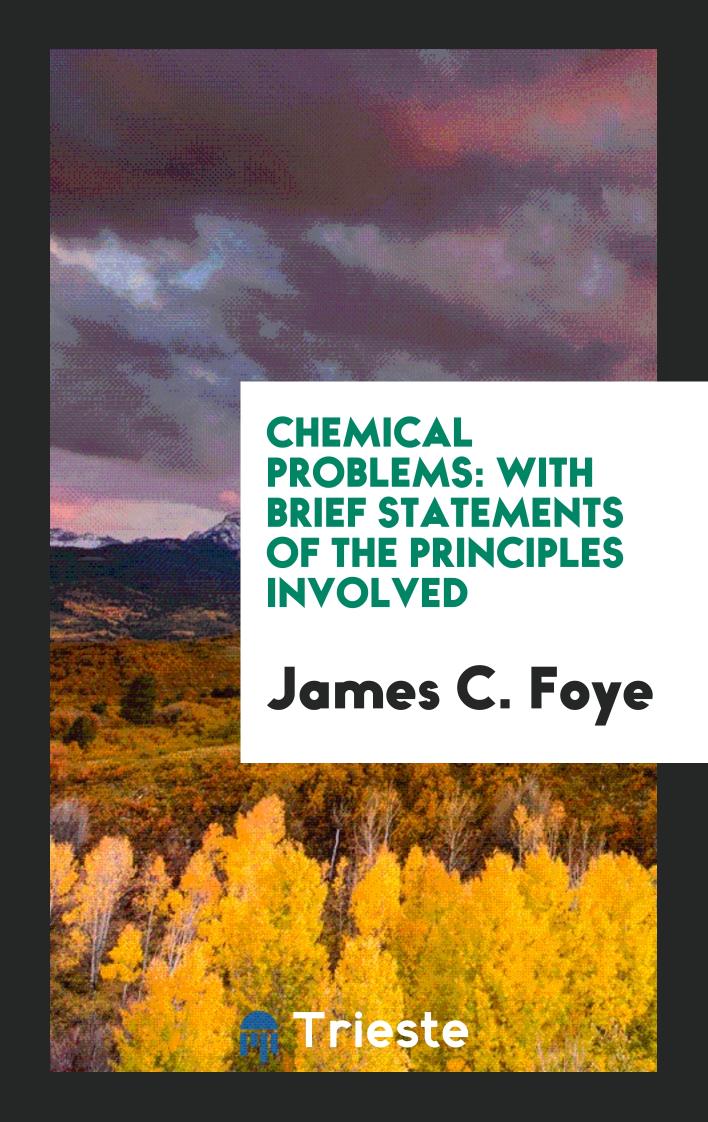 Chemical Problems: With Brief Statements of the Principles Involved