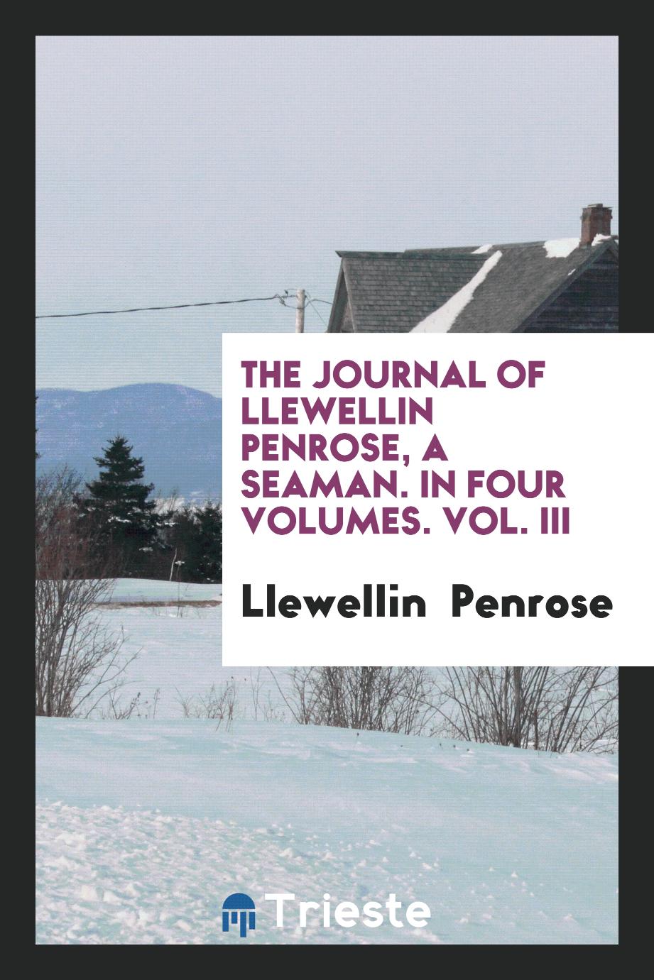 The Journal of Llewellin Penrose, a Seaman. In Four Volumes. Vol. III
