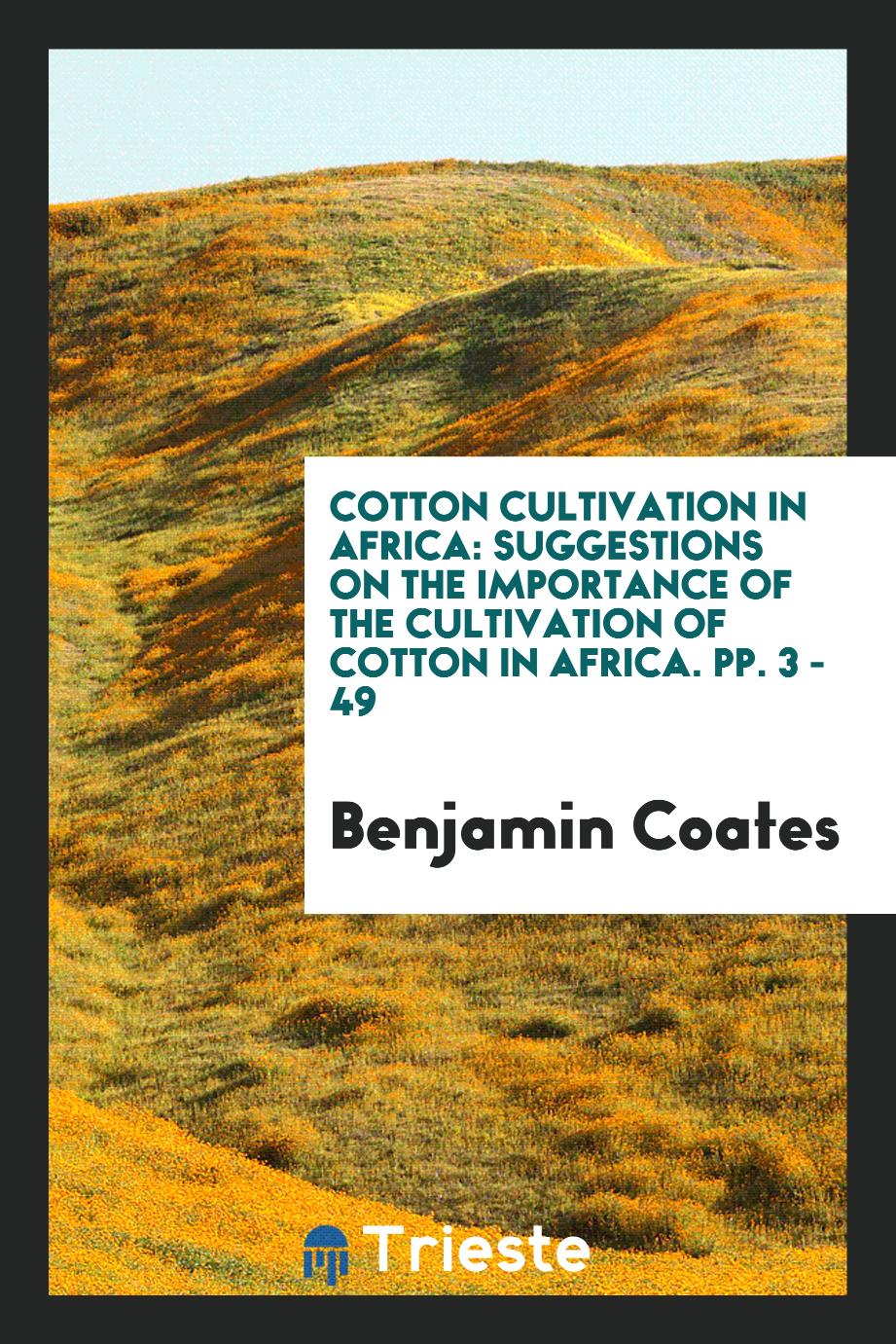 Cotton Cultivation in Africa: Suggestions on the Importance of the Cultivation of Cotton in Africa. pp. 3 - 49