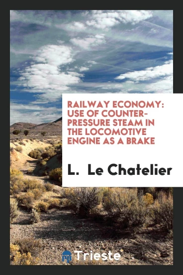 Railway economy: use of counter-pressure steam in the locomotive engine as a brake