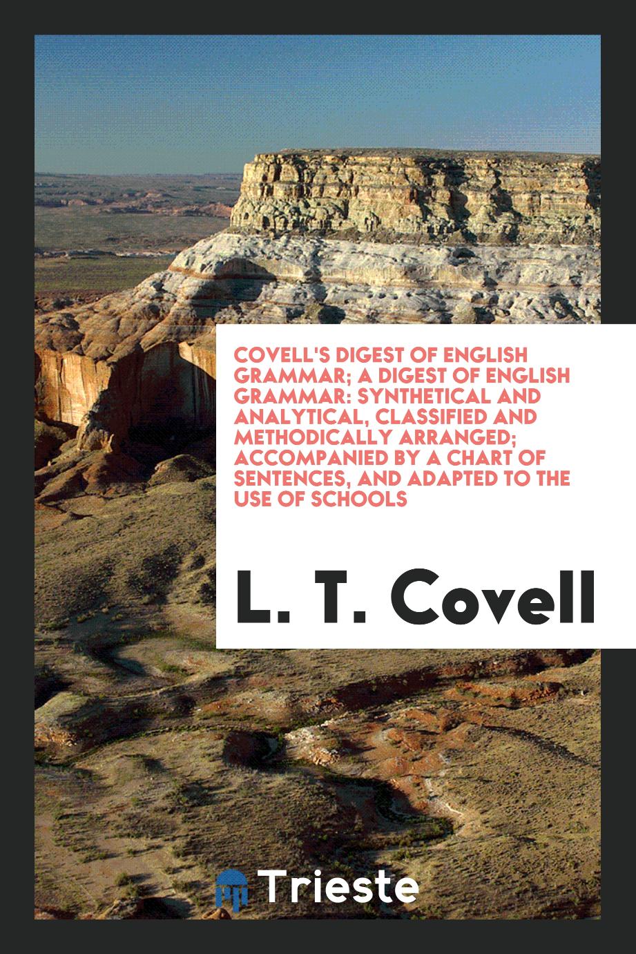 Covell's Digest of English Grammar; A Digest of English Grammar: Synthetical and Analytical, Classified and Methodically Arranged; Accompanied by a Chart of Sentences, and Adapted to the Use of Schools