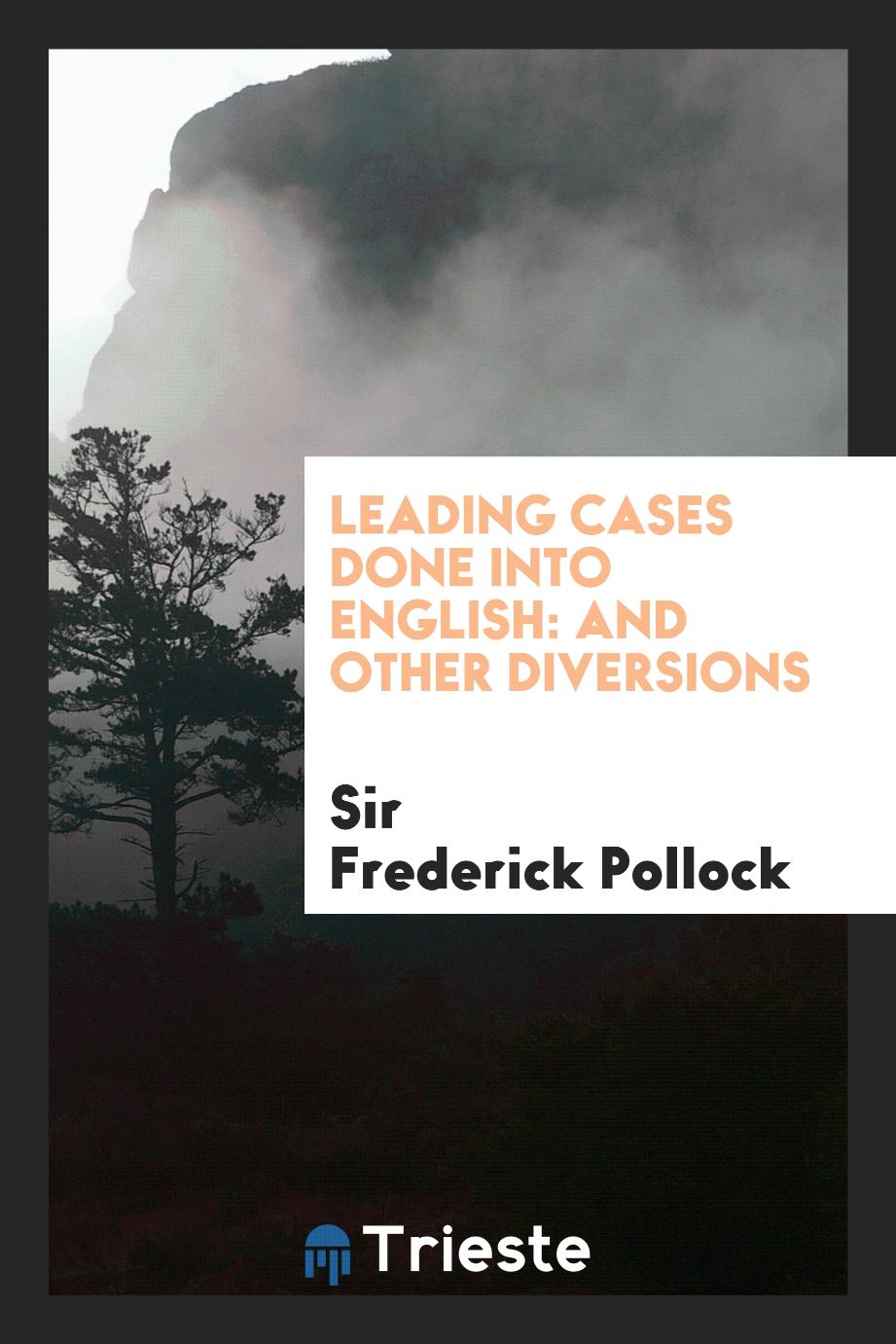Leading Cases Done Into English: And Other Diversions