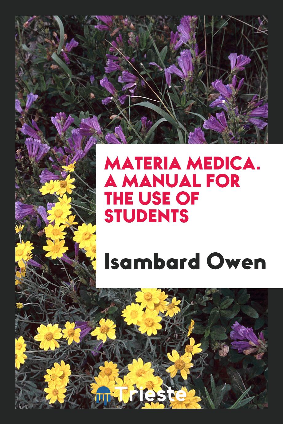 Materia Medica. A Manual for the Use of Students