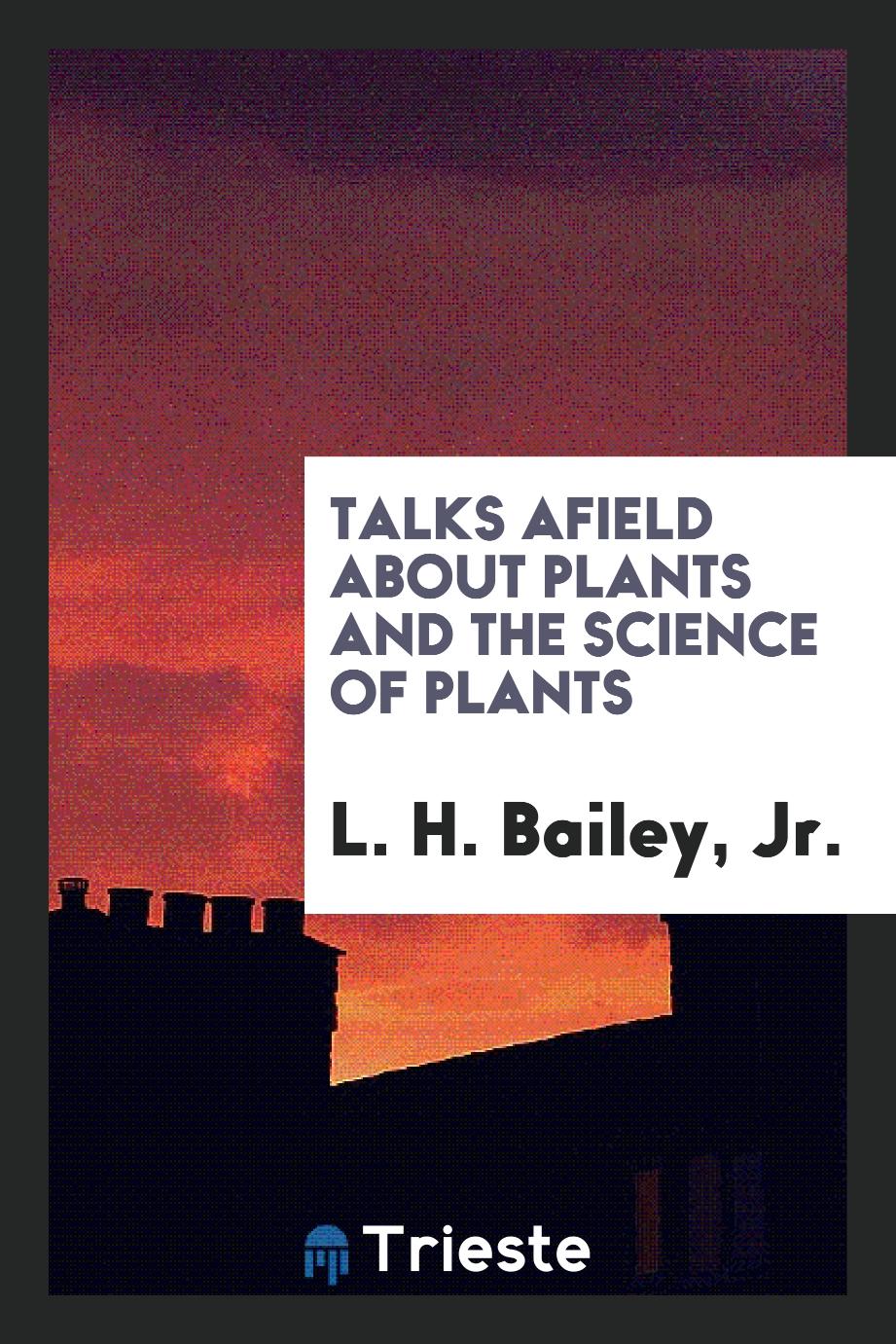 Talks afield about plants and the science of plants