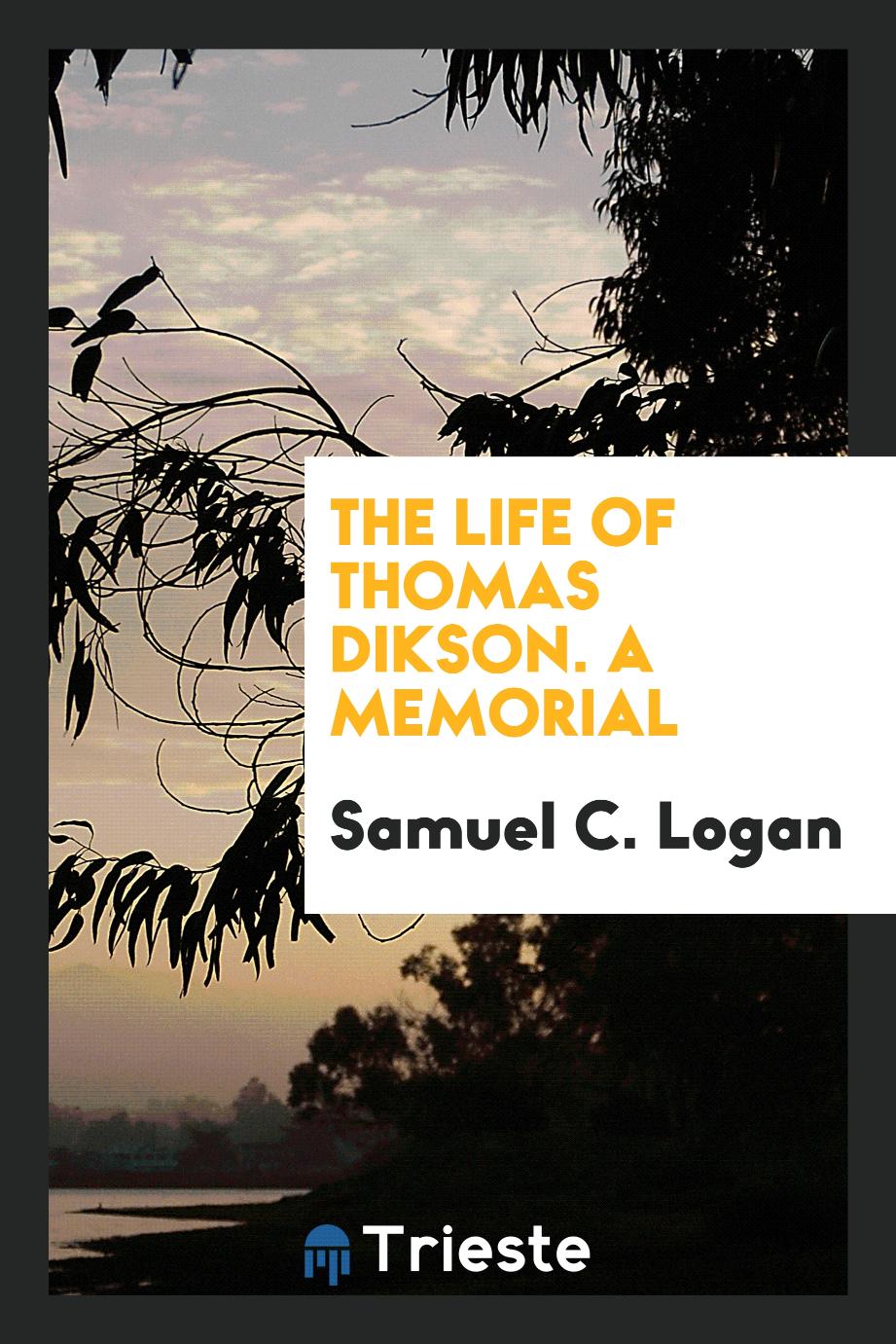The Life of Thomas Dikson. A Memorial