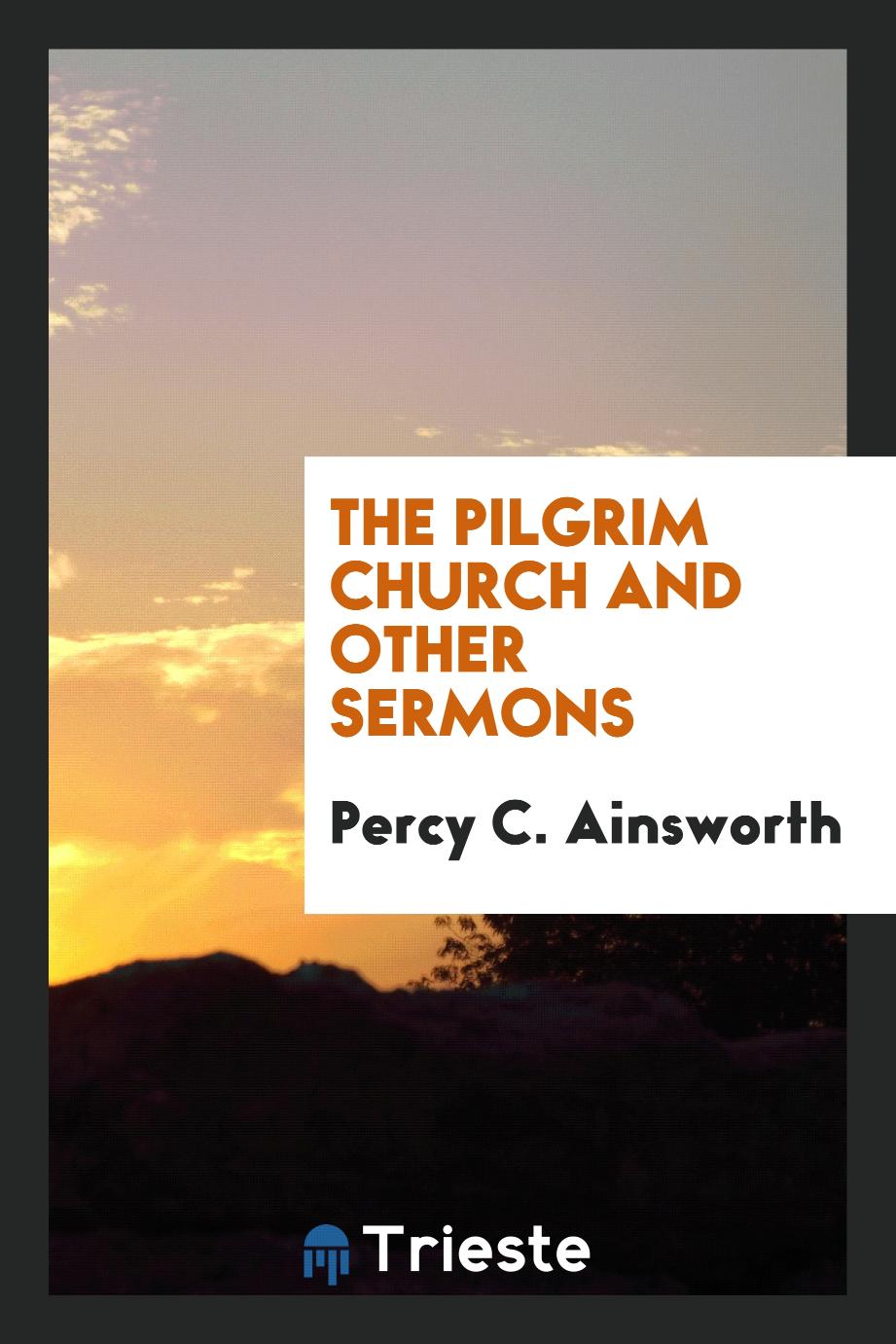 The pilgrim church and other sermons