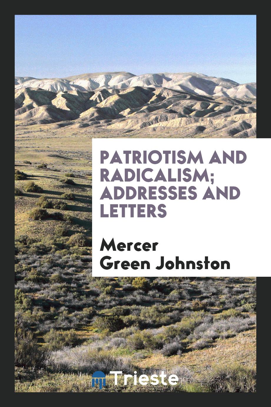 Patriotism and radicalism; addresses and letters