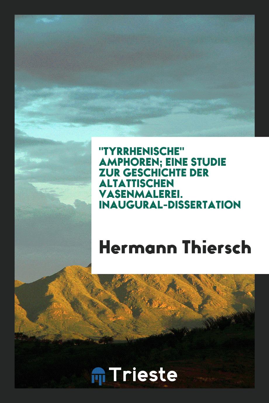"Tyrrhenische" Amphoren; Eine Studie zur Geschichte der Altattischen Vasenmalerei. Inaugural-Dissertation