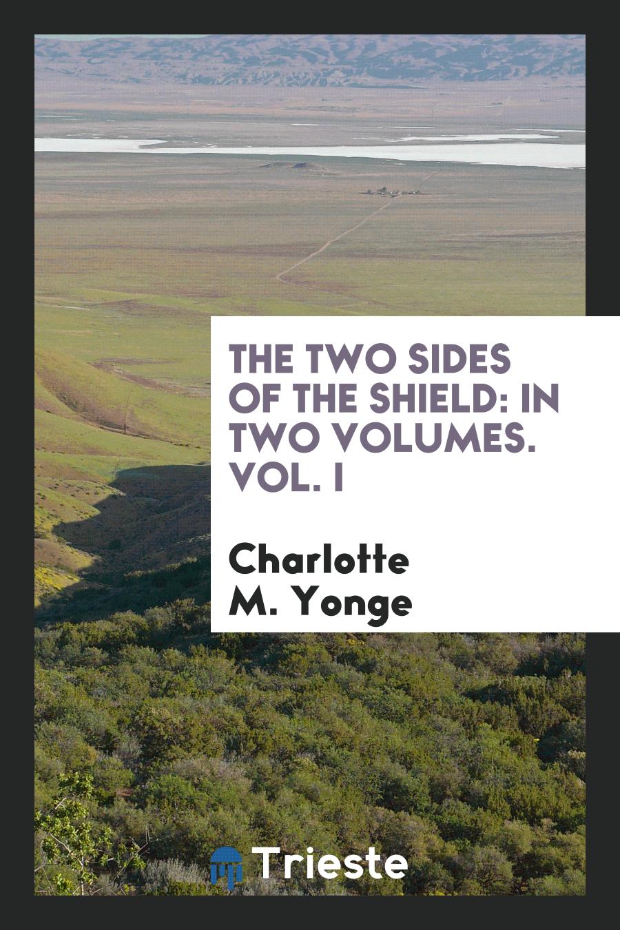 The Two Sides of the Shield: In Two Volumes. Vol. I