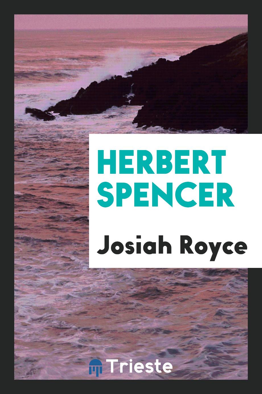 Josiah Royce - Herbert Spencer