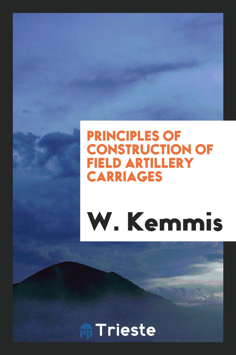 Principles of Construction of Field Artillery Carriages