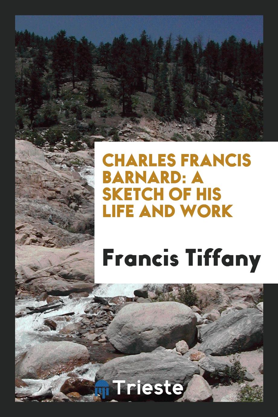Charles Francis Barnard: A Sketch of His Life and Work