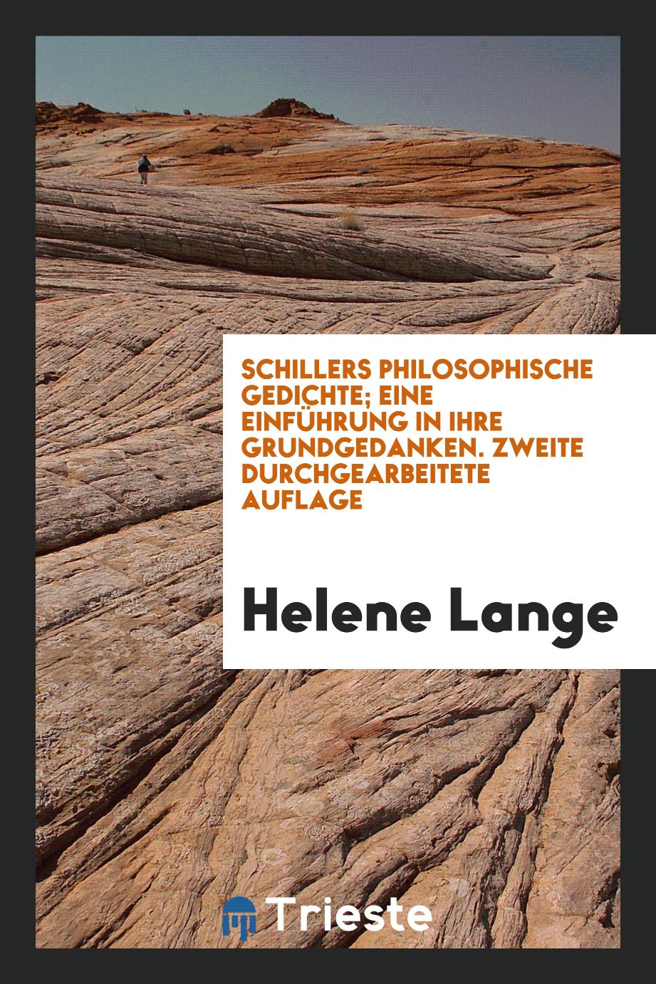 Schillers Philosophische Gedichte; Eine Einführung in ihre Grundgedanken. Zweite Durchgearbeitete Auflage