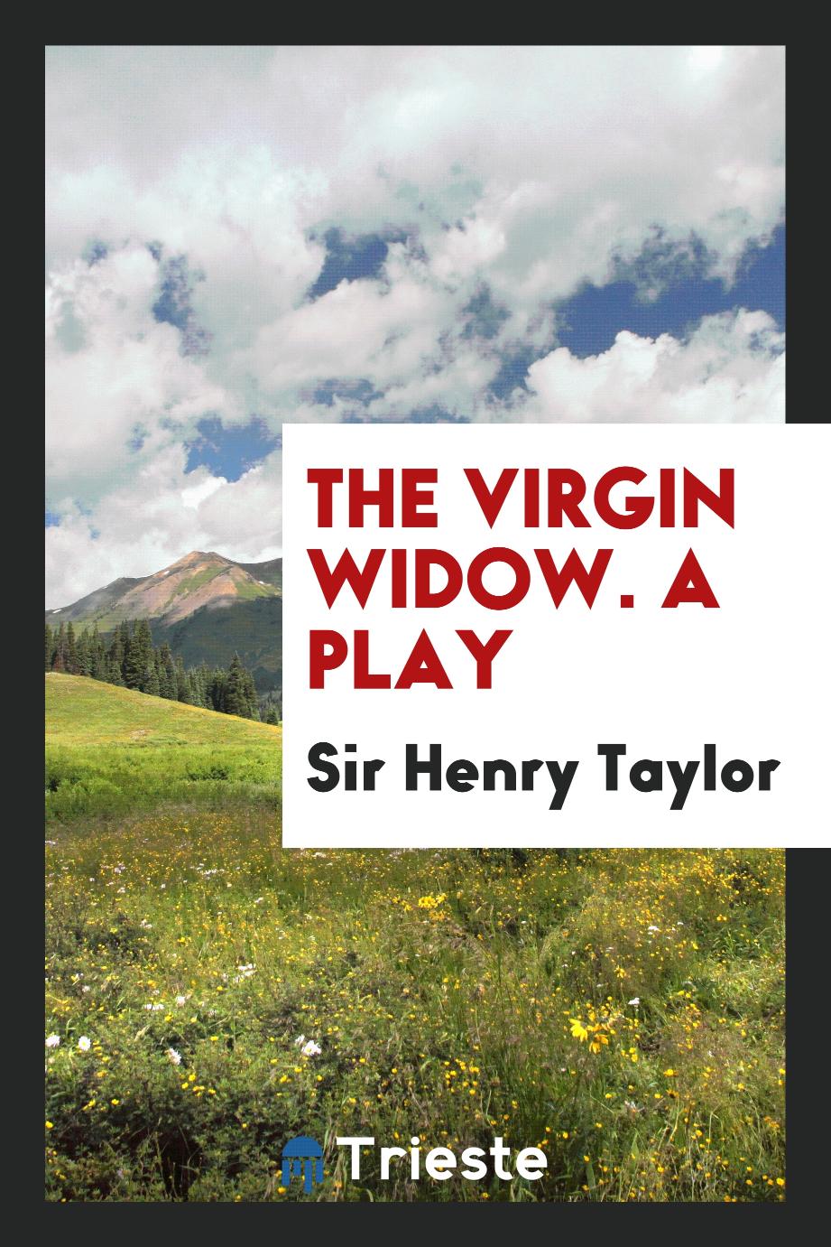 The virgin widow. A play