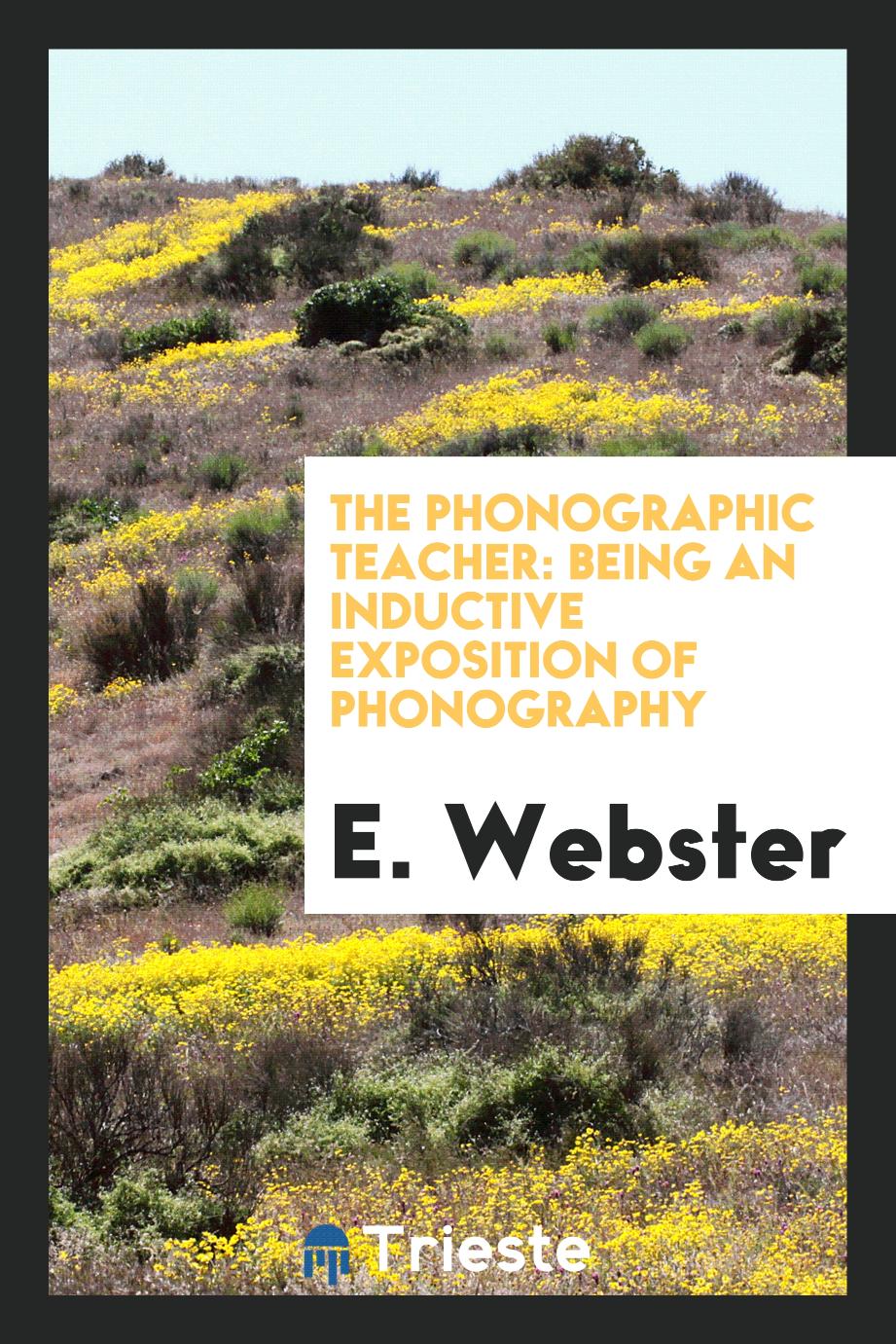 The Phonographic Teacher: Being an Inductive Exposition of Phonography