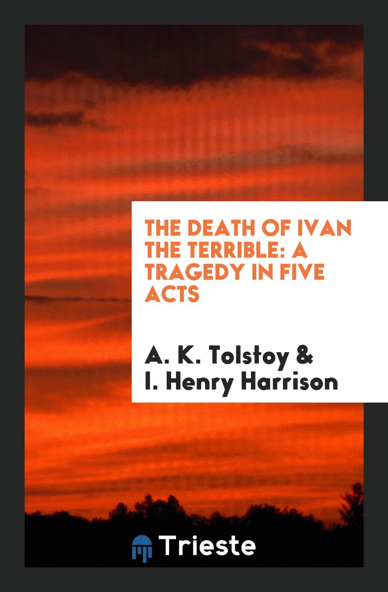 The Death of Ivan the Terrible: A Tragedy in Five Acts
