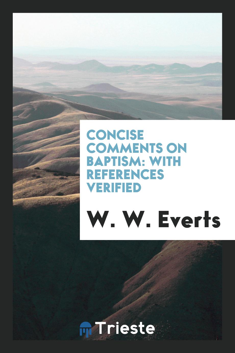 Concise Comments on Baptism: With References Verified