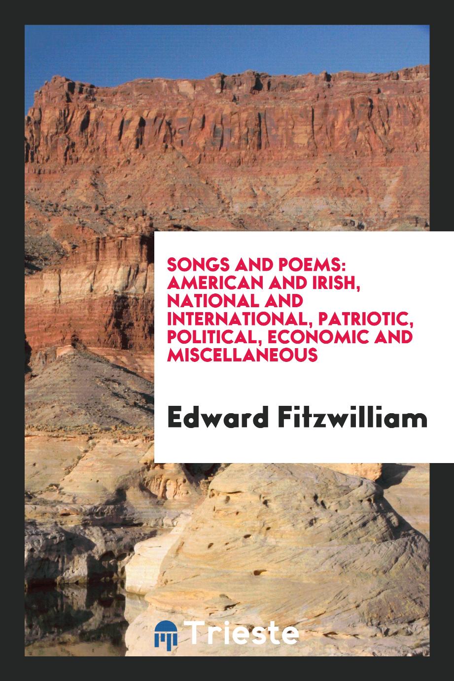 Songs and poems: american and Irish, national and international, patriotic, political, economic and miscellaneous