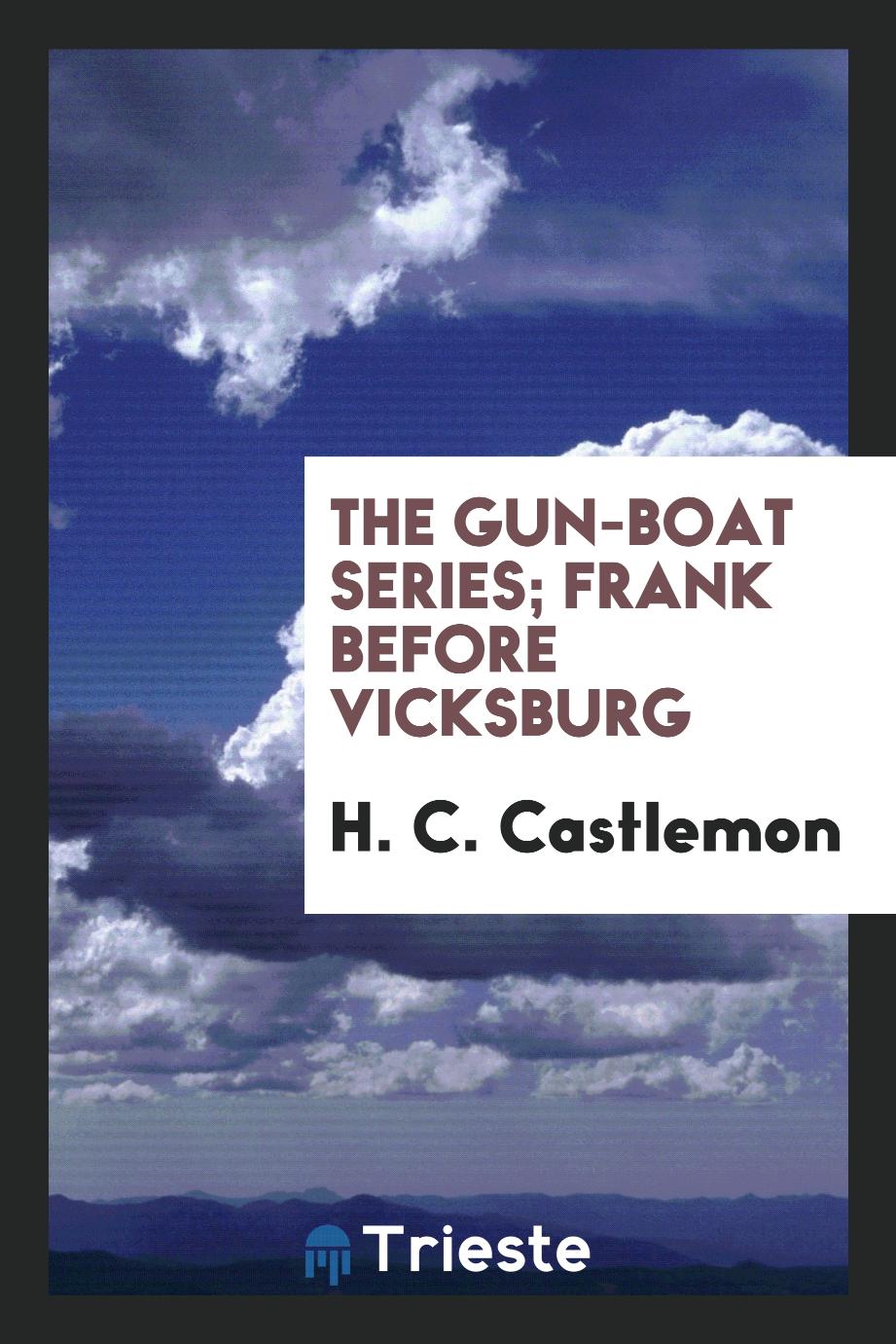 The Gun-Boat Series; Frank before Vicksburg