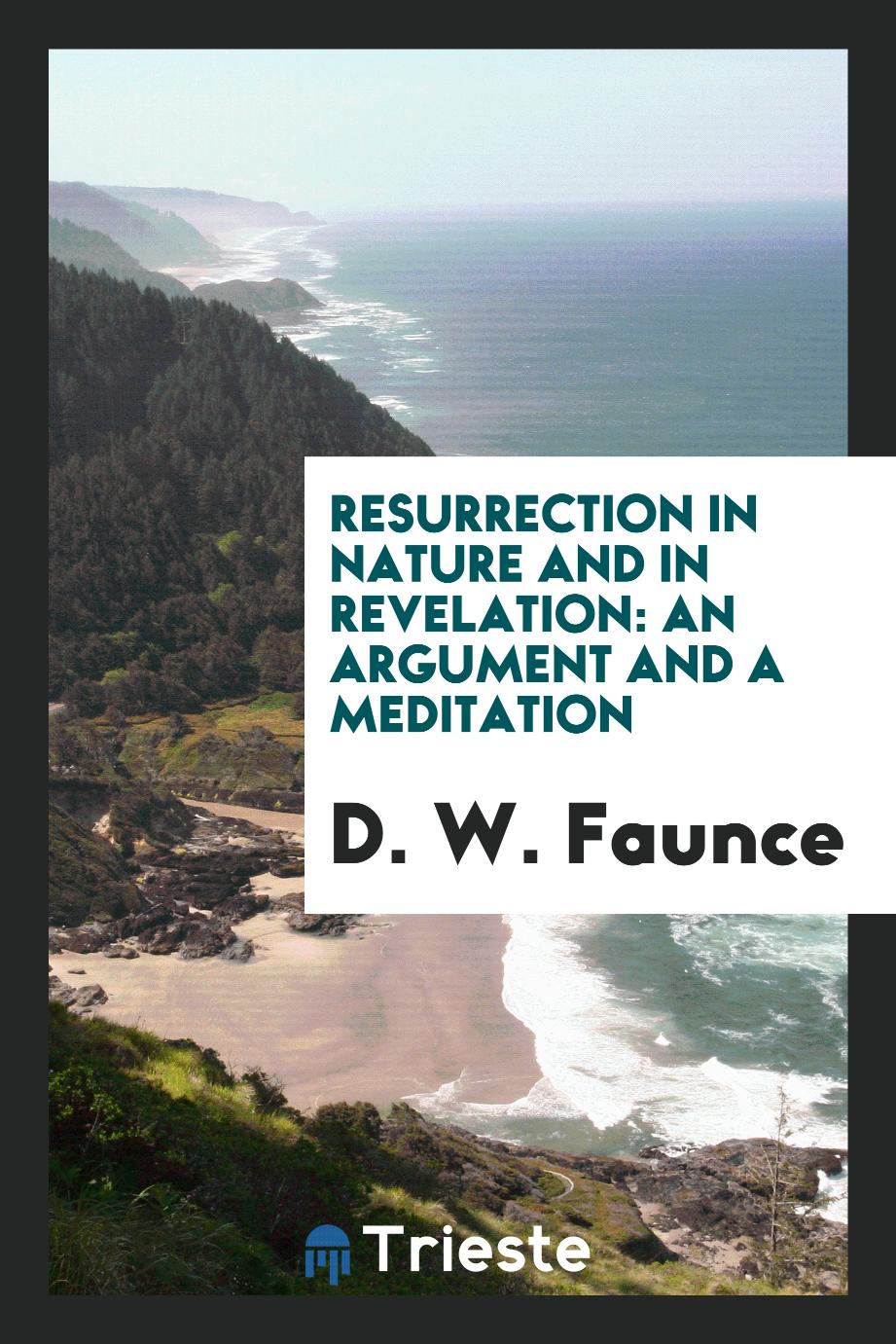 Resurrection in Nature and in Revelation: An Argument and a Meditation