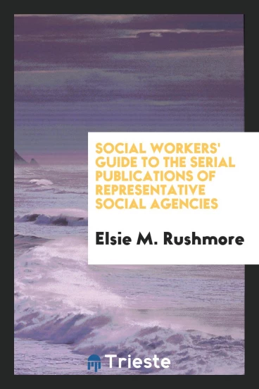 Social Workers' Guide to the Serial Publications of Representative Social Agencies