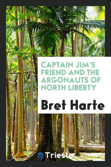 Captain Jim's friend and The Argonauts of North Liberty