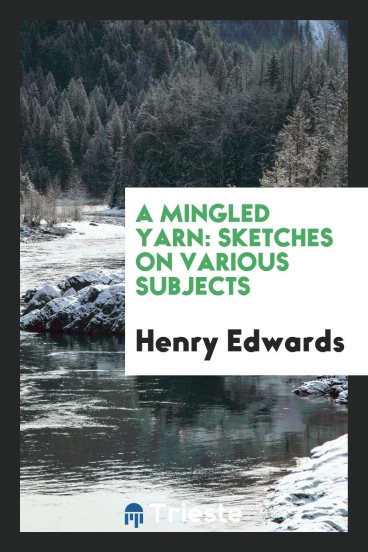 A Mingled Yarn: Sketches on Various Subjects