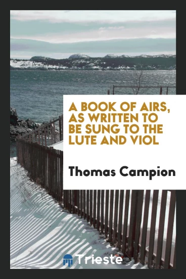 A book of airs, as written to be sung to the lute and viol