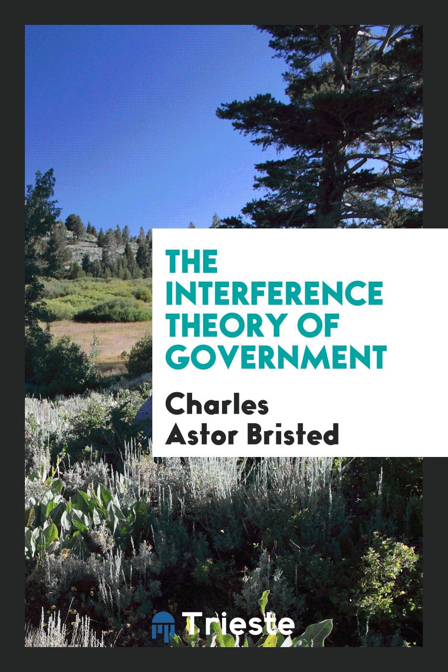The Interference Theory of Government