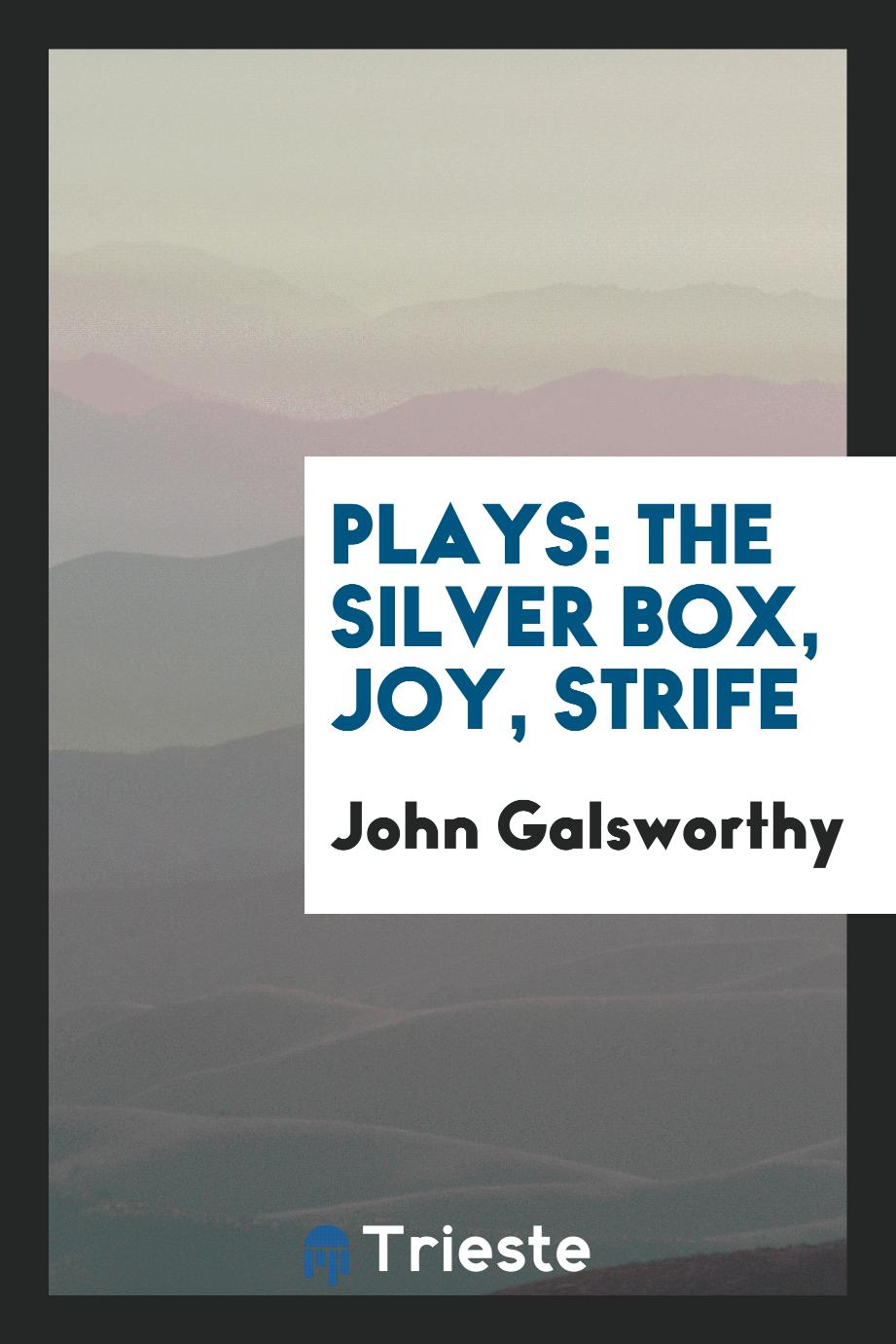 Plays: The Silver Box, Joy, Strife