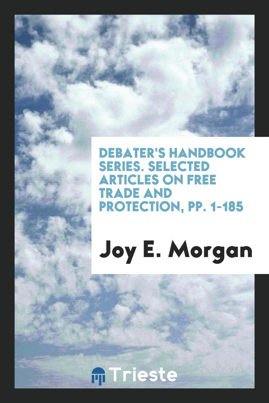 Debater's Handbook Series. Selected Articles on Free Trade and Protection, pp. 1-185