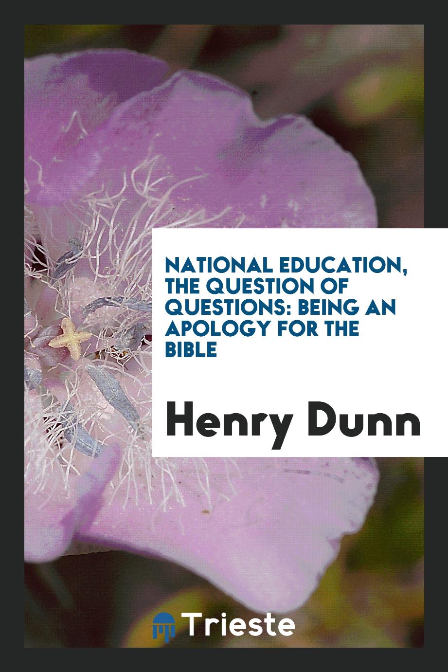 National Education, the Question of Questions: Being an Apology for the bible