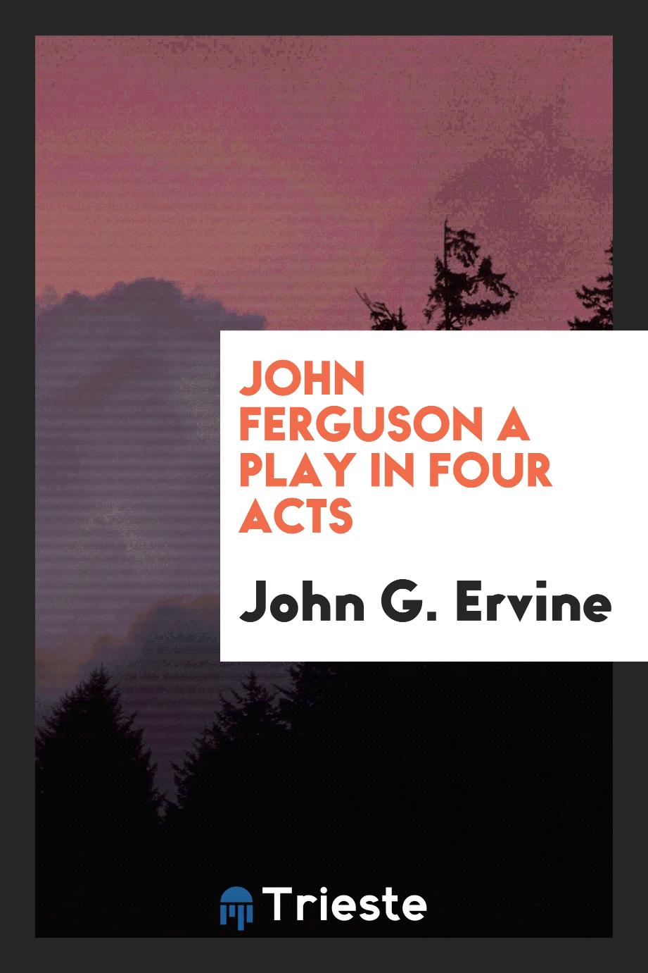 John Ferguson a Play in Four Acts