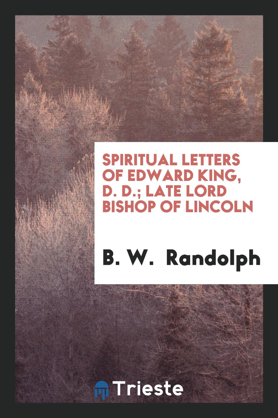 Spiritual letters of Edward King, D. D.; Late Lord Bishop of Lincoln
