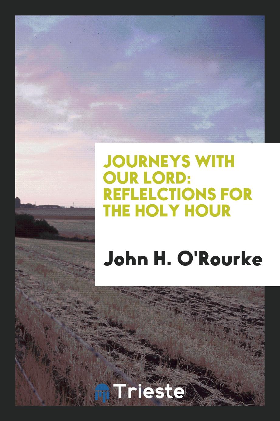 Journeys with Our Lord: reflelctions for the Holy Hour