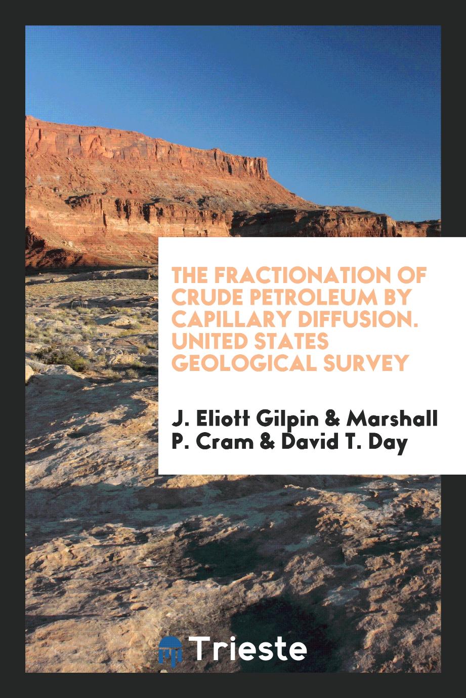 The Fractionation of Crude Petroleum by Capillary Diffusion. United States Geological Survey
