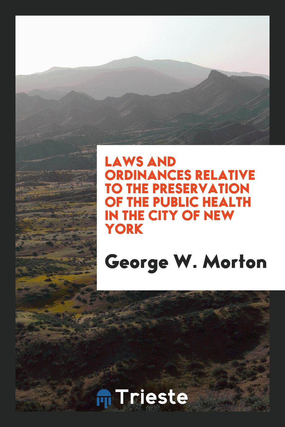 Laws and Ordinances Relative to the Preservation of the Public Health in the City of New York