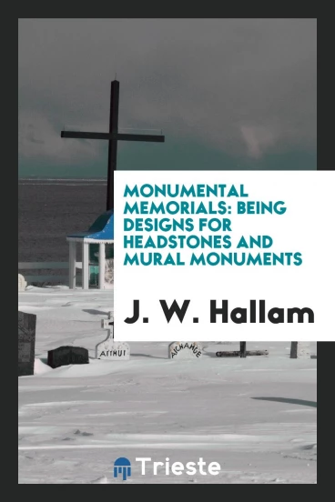 Monumental memorials: Being Designs for headstones and mural monuments
