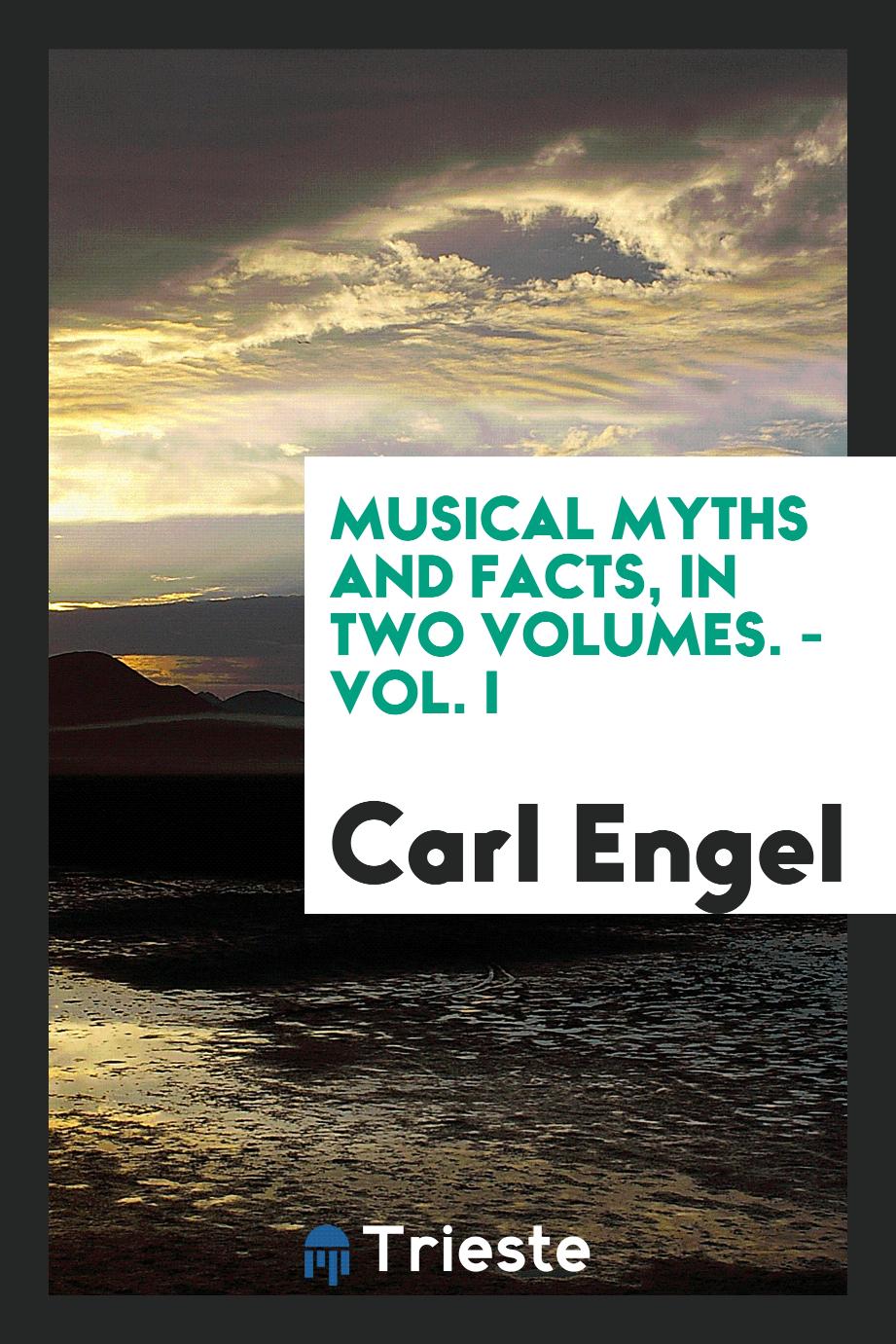 Musical myths and facts, In two volumes. - Vol. I